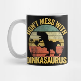 Don't Mess With Dinkasaurus Dinosaur Pickle Ball Pickleball Mug